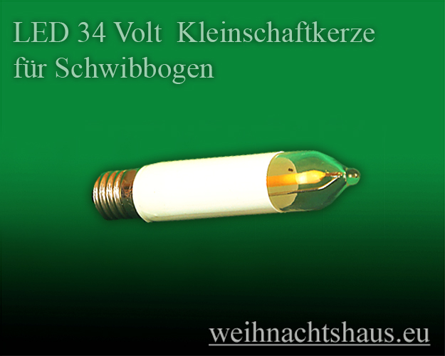 LED 34v Kleinschaftkerze für Schwibbögen 34 volt Kleinschaft Kerze E10 günstig kaufen